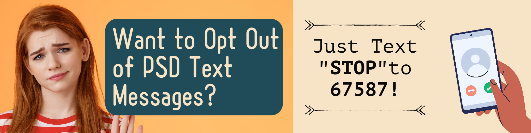 Opt out of text messaging by replying "STOP" to 67587